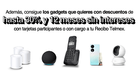 Hasta 30% y 12 meses sin intereses con tarjetas participantes o con carg a tu Recibo Telmex