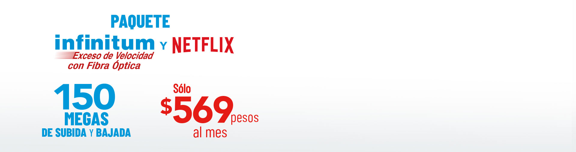 Paquete Infinitum exceso de velocidad y Netfix, 150 megas de subida sólo $569