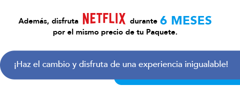 Al cambiarte a Telmex Netflix va por nuestra cuenta durante 6 meses por el mismo precio de tu paquete, además disfruta de 3 meses de servicio SIN COSTO y dile !adiós! a los gastos de instalación.